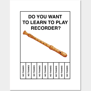 Do you want to learn to play recorder?  No Thanks Posters and Art